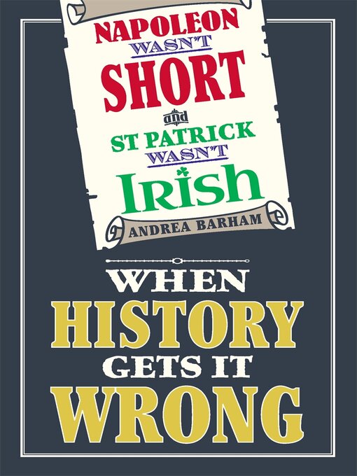 Title details for Napoleon Wasn't Short and St Patrick Wasn't Irish by Andrea Barham - Available